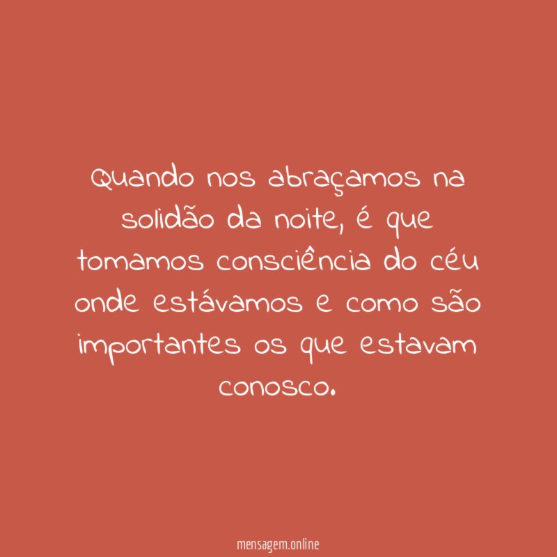 Quando nos abraçamos na solidão da noite