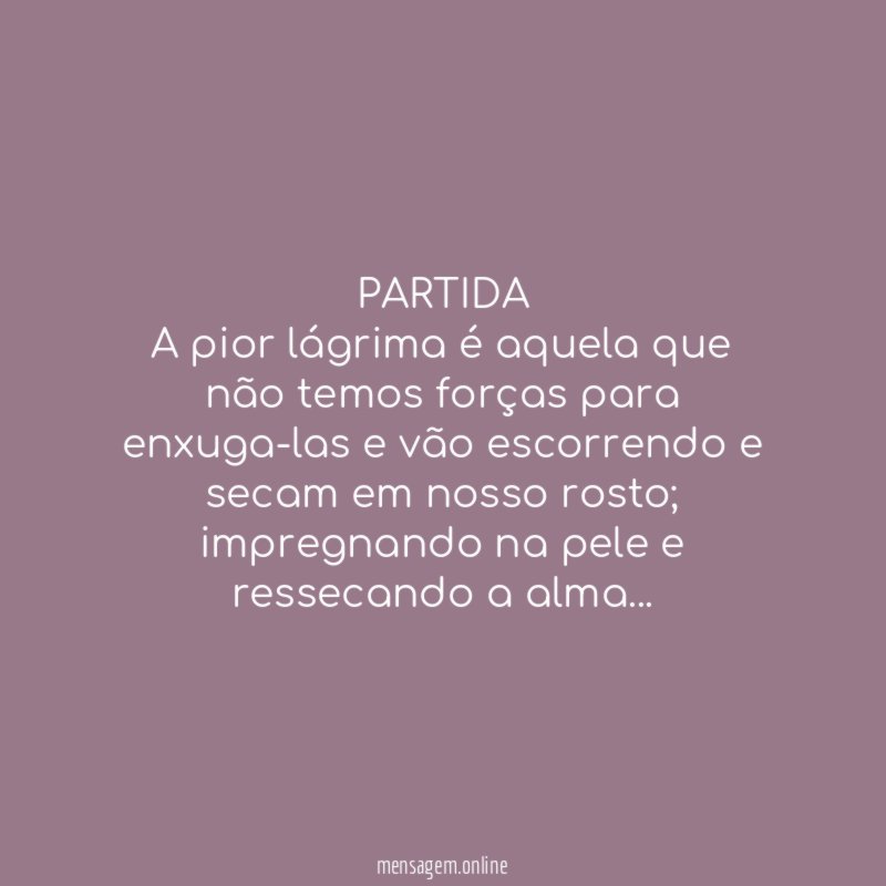PARTIDA A pior lágrima é aquela que não temos