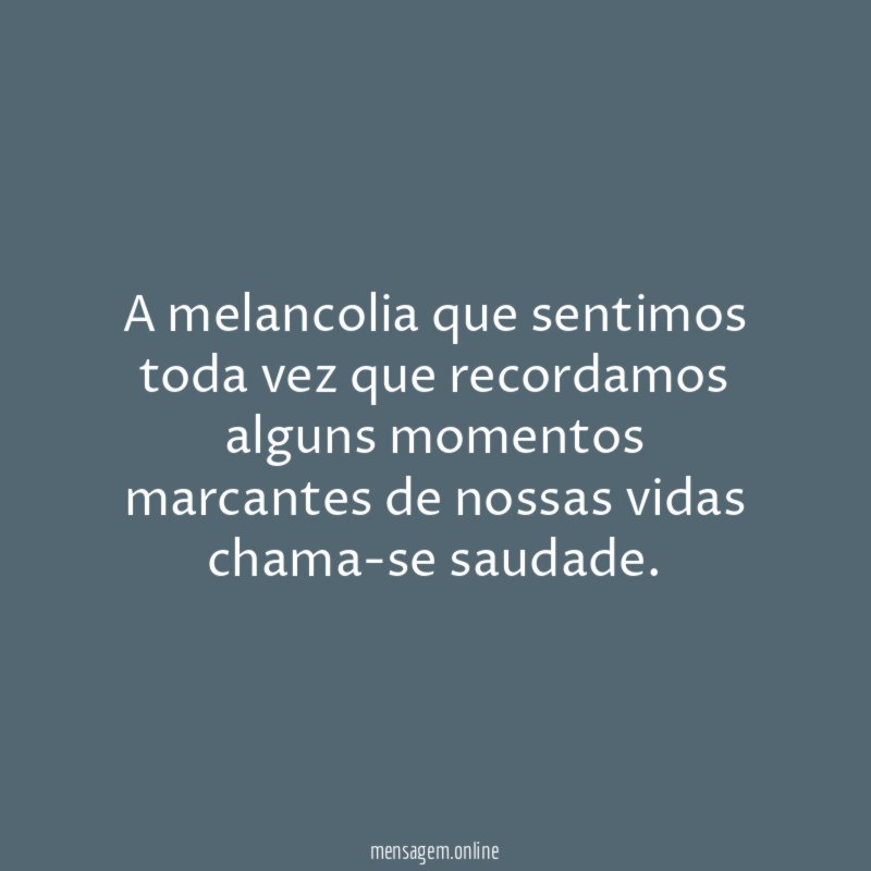 A melancolia que sentimos toda vez que recordamos
