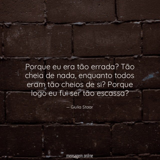 Porque eu era tão errada