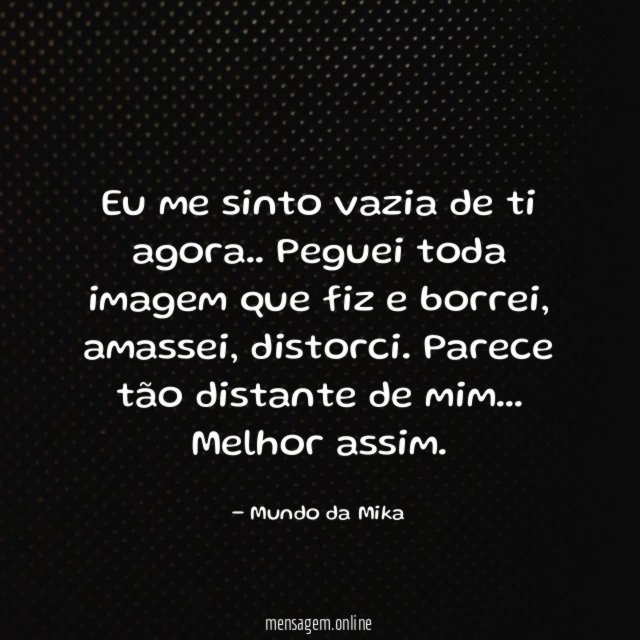 Eu me sinto vazia de ti agora