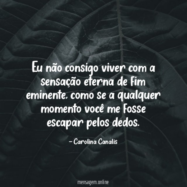 Eu não consigo viver com a sensação eterna