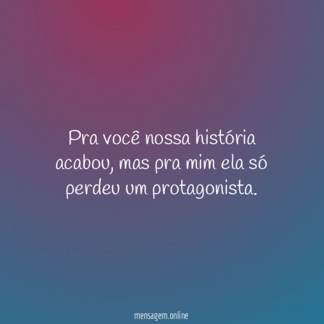 Pra você nossa história acabou