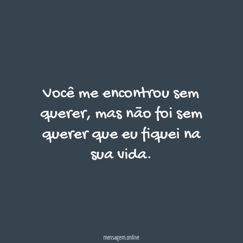 Você me encontrou sem querer