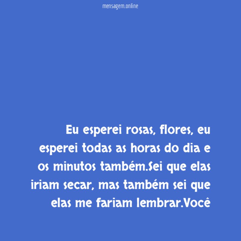 Eu esperei rosas