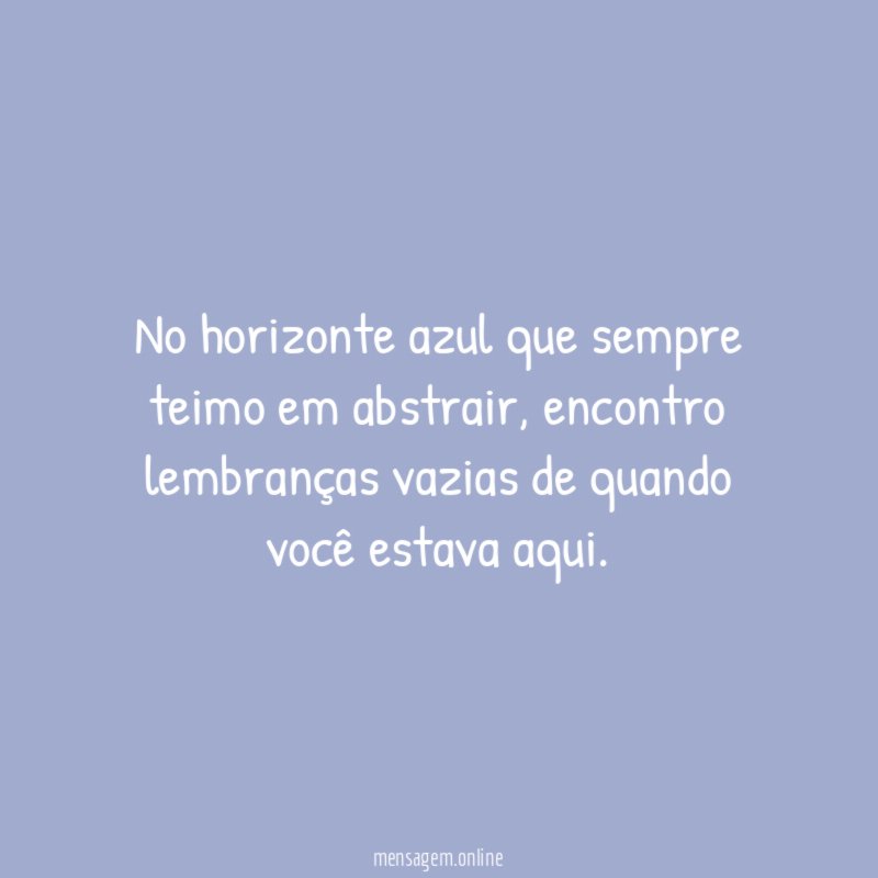 No horizonte azul que sempre teimo em abstrair