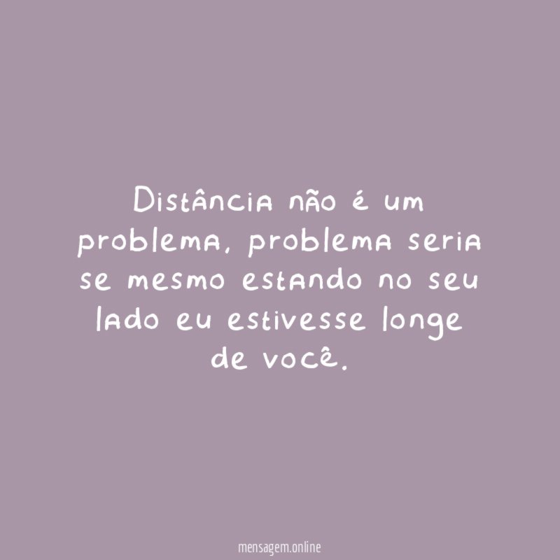Distância não é um problema