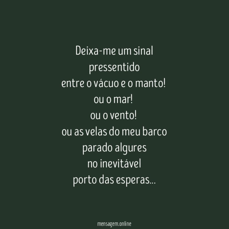 Deixa-me um sinal pressentido entre o vácuo e o manto