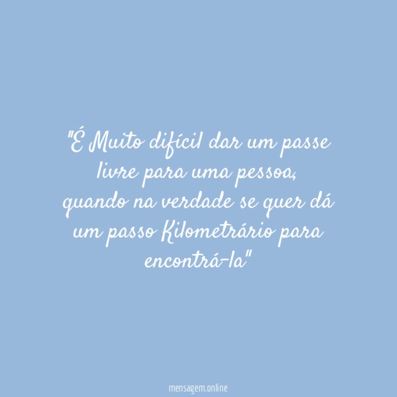'É Muito difícil dar um passe livre para uma pessoa