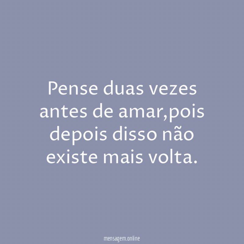 Pense duas vezes antes de amar