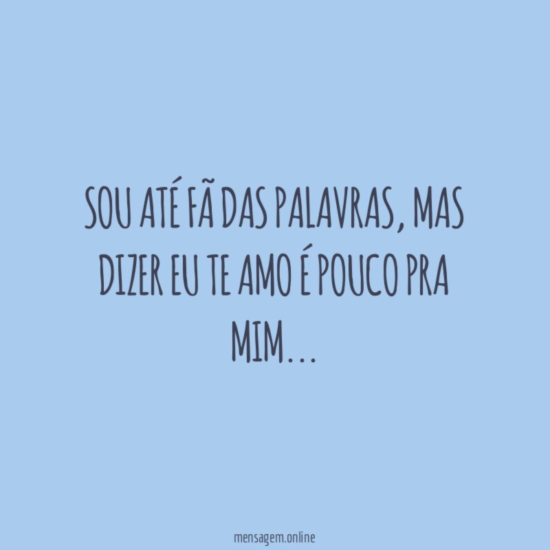 Sou até fã das palavras