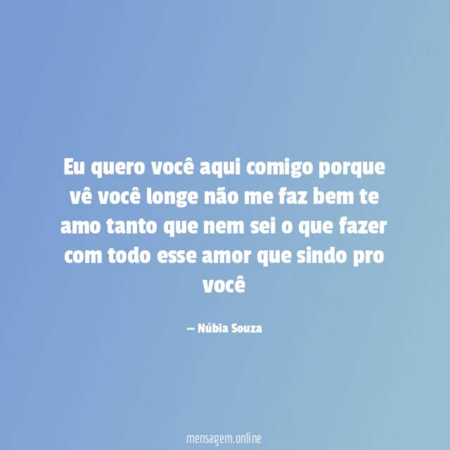 Eu quero você aqui comigo porque vê você