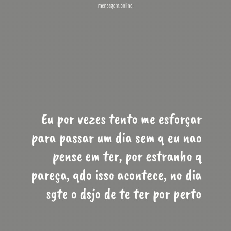 Eu por vezes tento me esforçar para passar