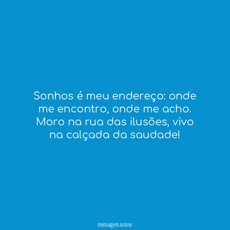 Sonhos é meu endereço