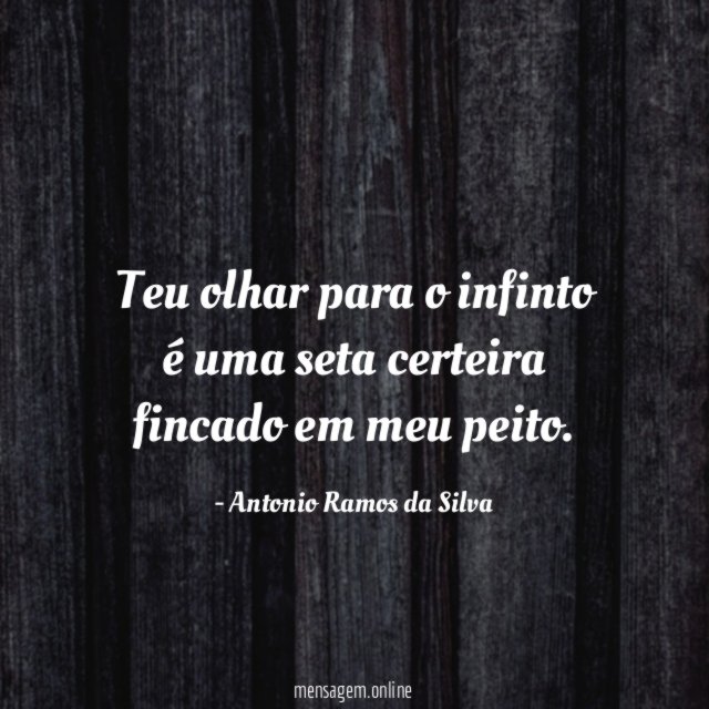 Teu olhar para o infinto é uma seta certeira fincado em meu peito