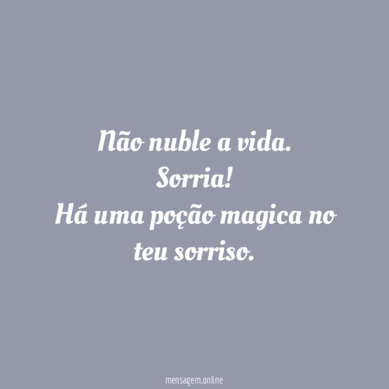 Não nuble a vida