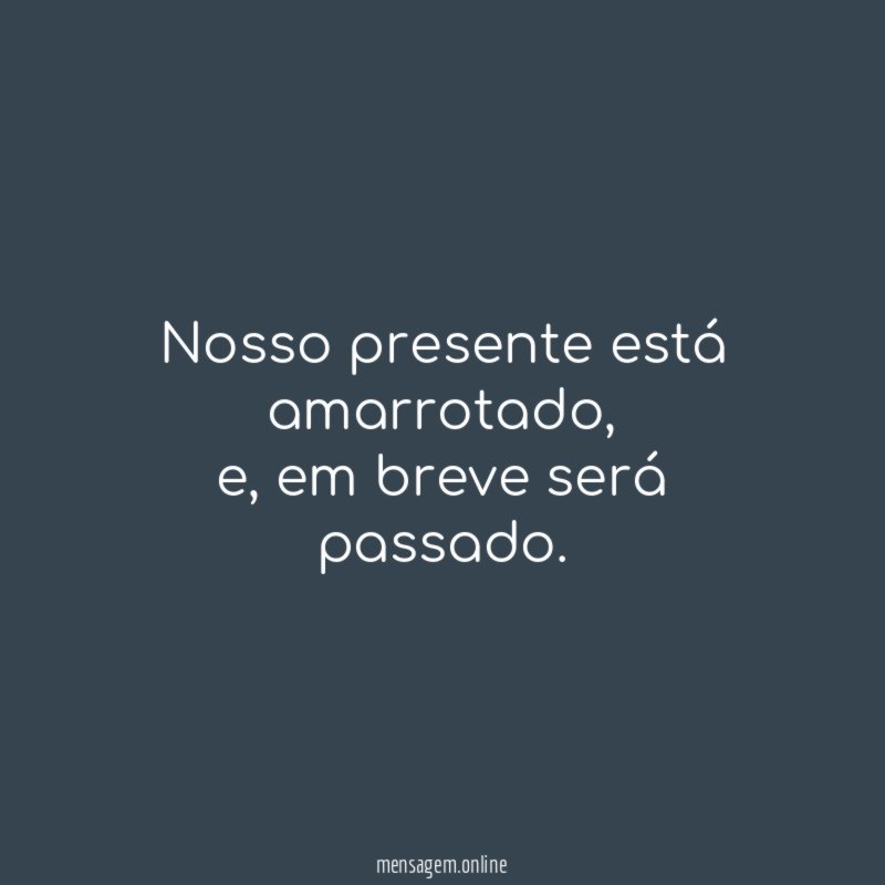 Nosso presente está amarrotado
