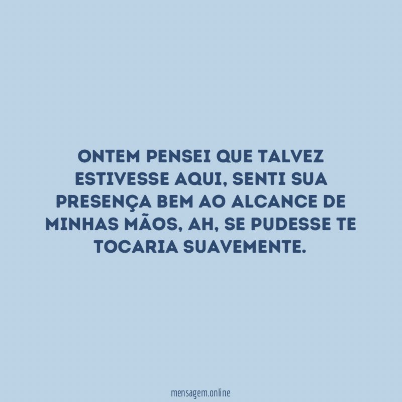 Ontem pensei que talvez estivesse aqui