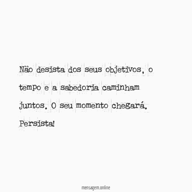 Não desista dos seus objetivos