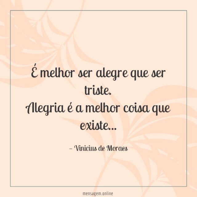 É melhor ser alegre que ser triste