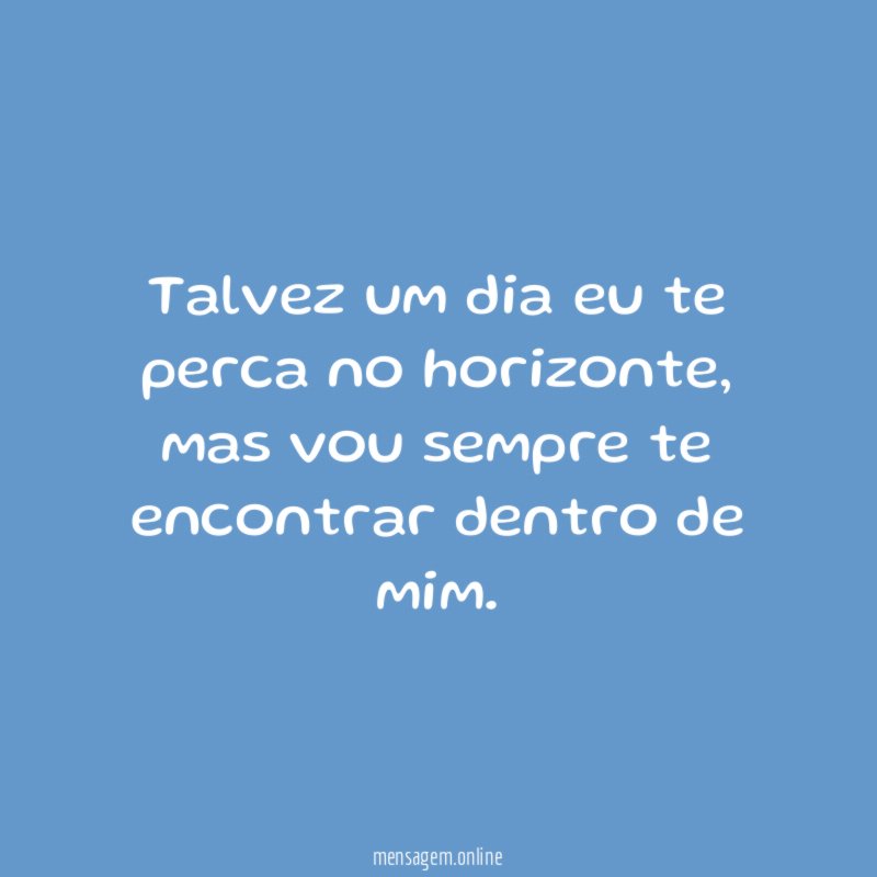 Talvez um dia eu te perca no horizonte