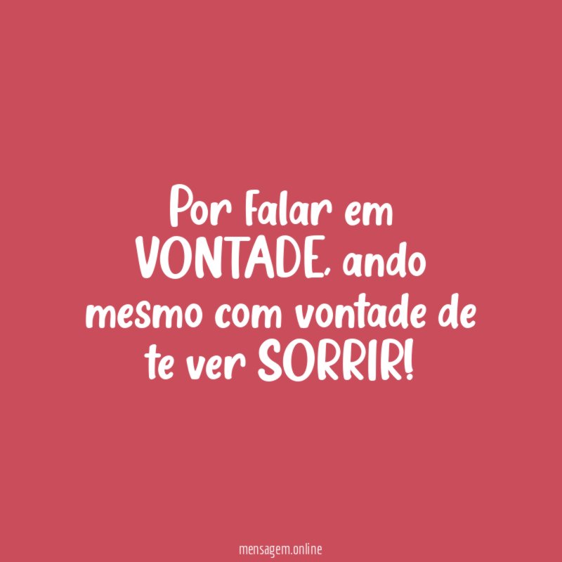 Por falar em VONTADE