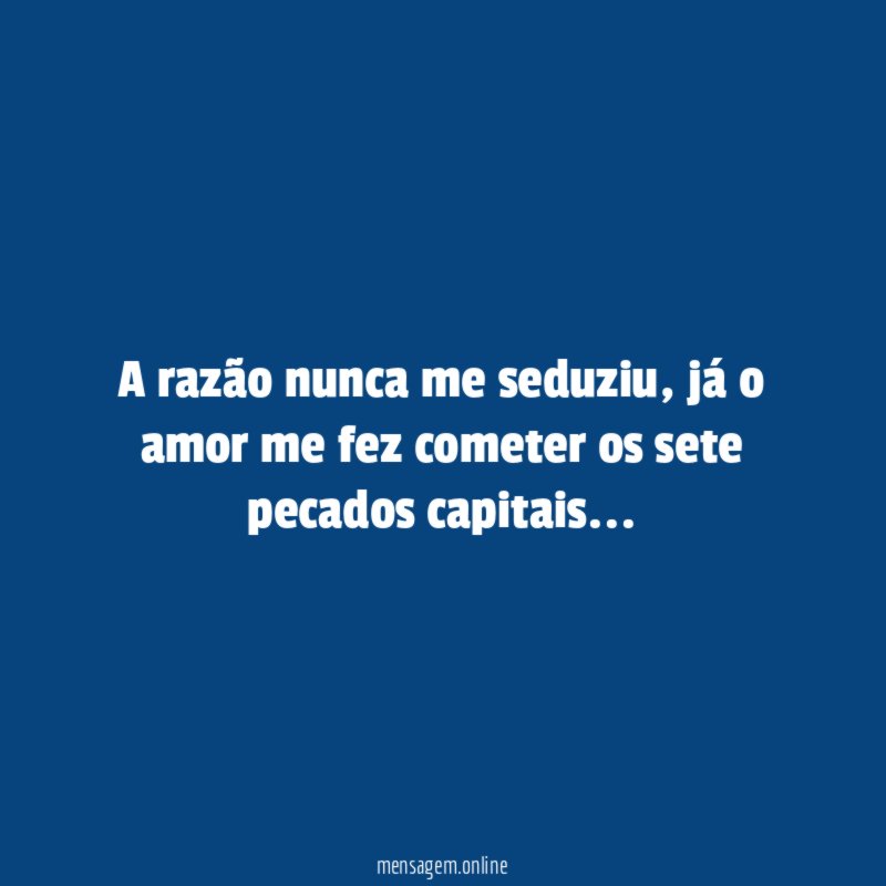 A razão nunca me seduziu