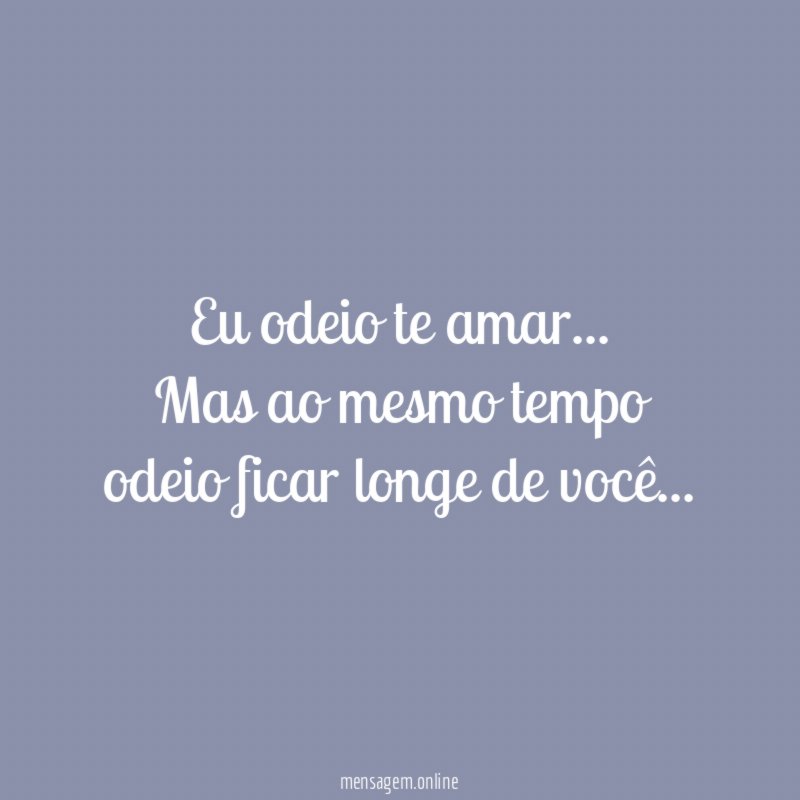Eu odeio te amar