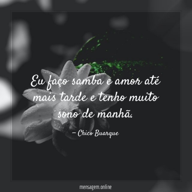 Eu faço samba e amor até mais tarde