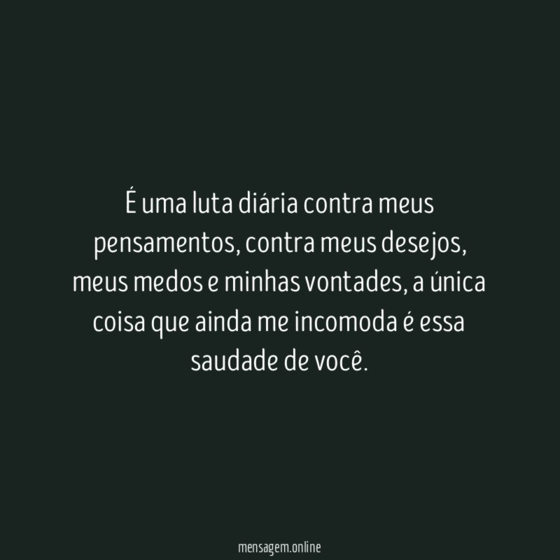 É uma luta diária contra meus pensamentos