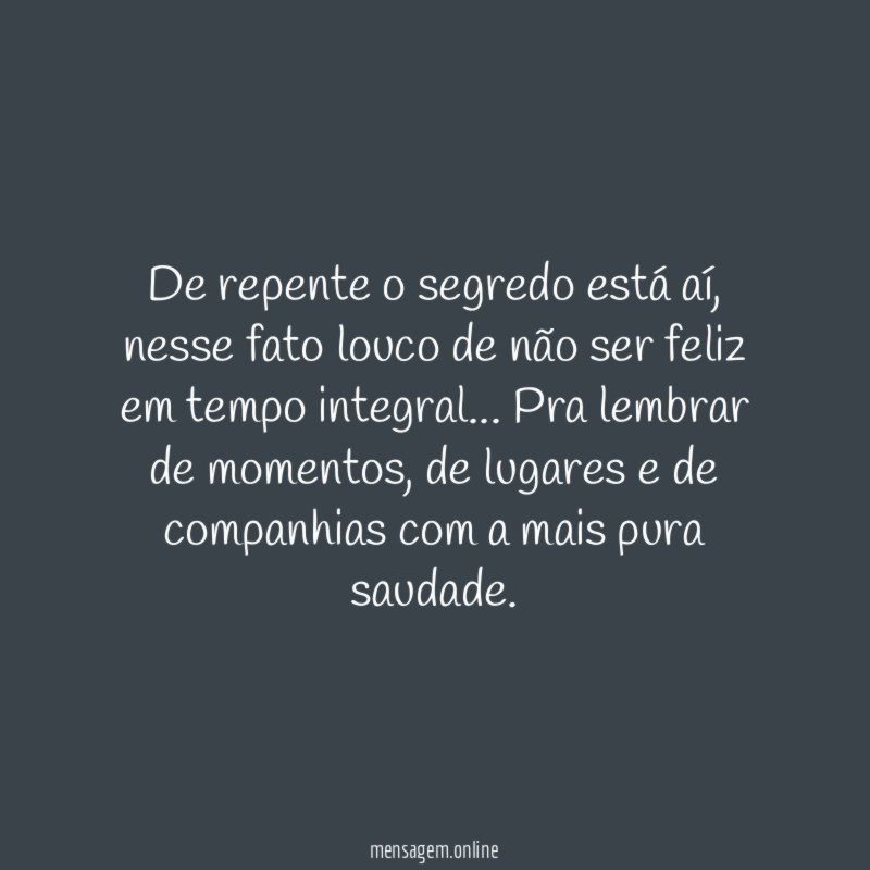 De repente o segredo está aí
