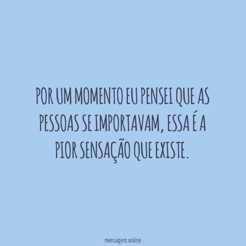 Por um momento eu pensei que as pessoas se importavam