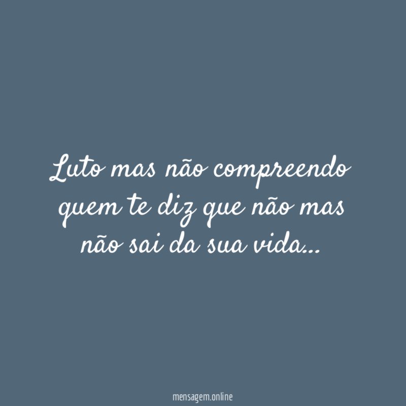 Luto mas não compreendo quem te diz que