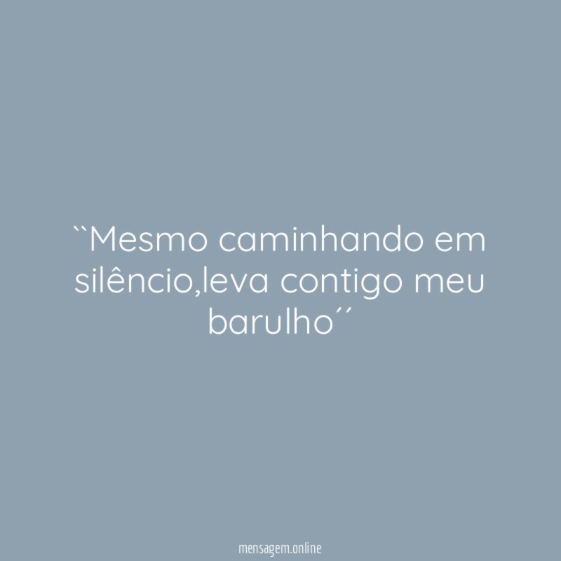 ``Mesmo caminhando em silêncio
