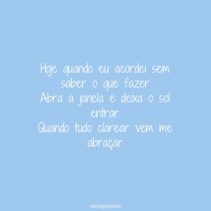 Hoje quando eu acordei sem saber o que
