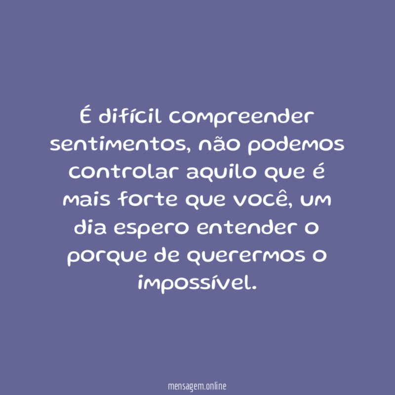 É difícil compreender sentimentos