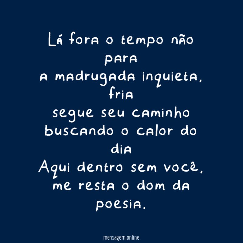 Lá fora o tempo não para a madrugada inquieta