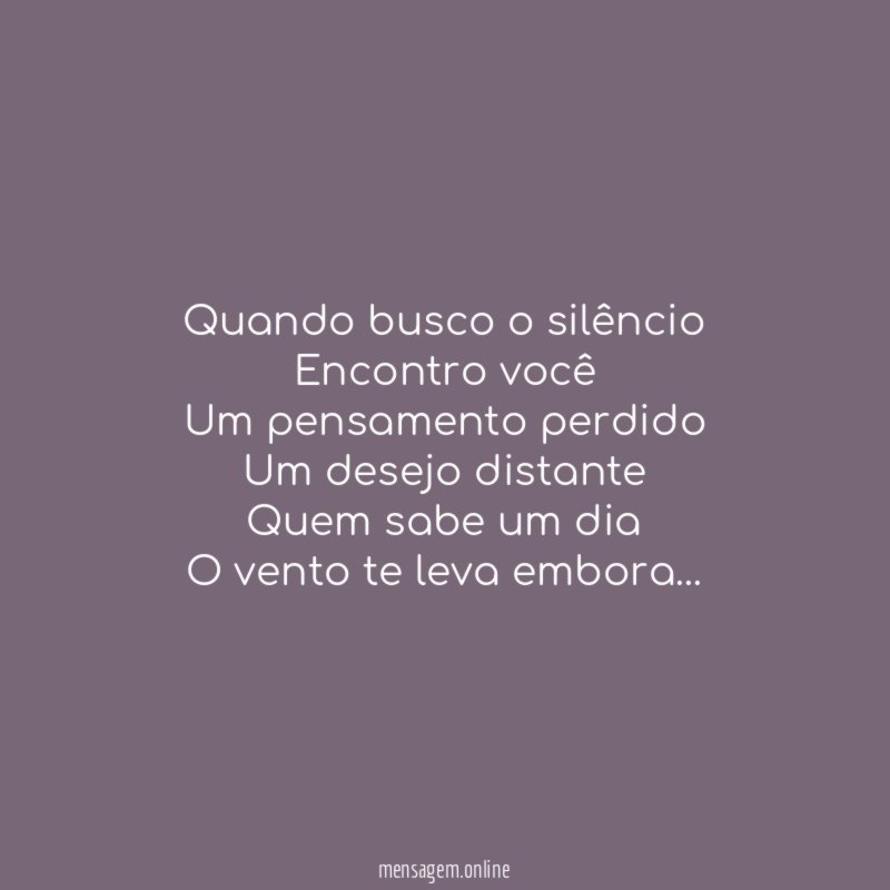 Quando busco o silêncio
Encontro você