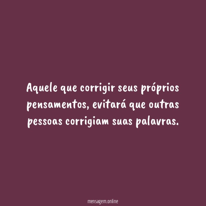 Aquele que corrigir seus próprios pensamentos