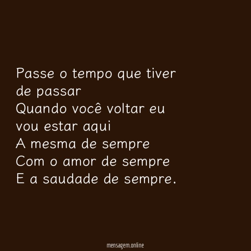 Passe o tempo que tiver de passar Quando você