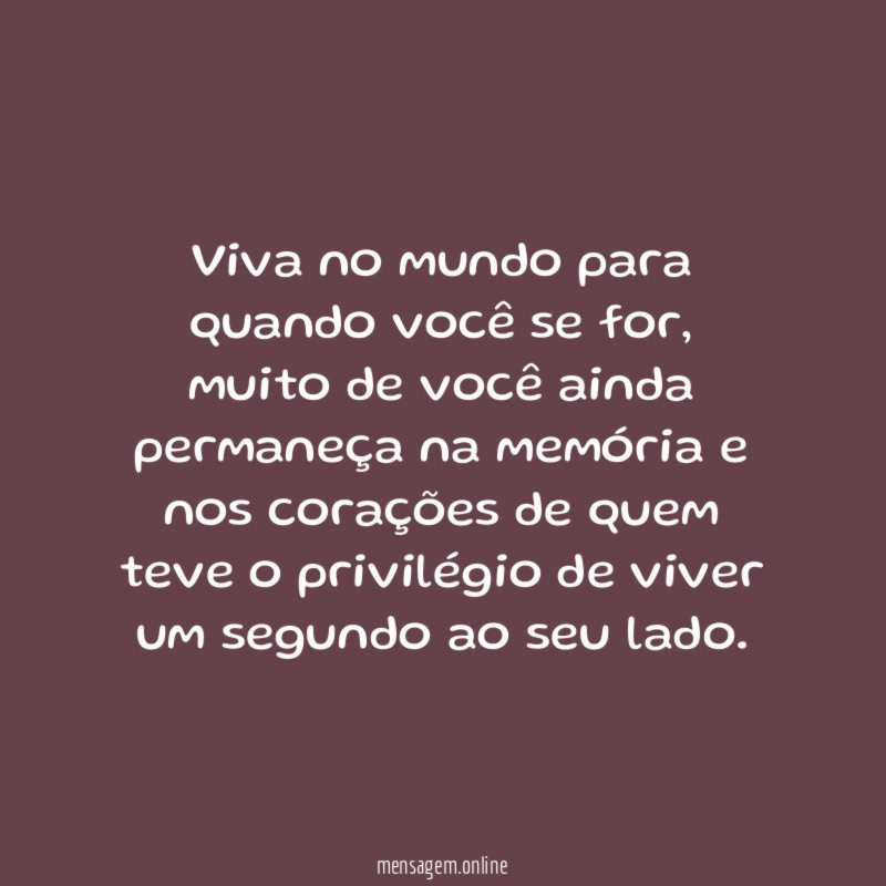Viva no mundo para quando você se for