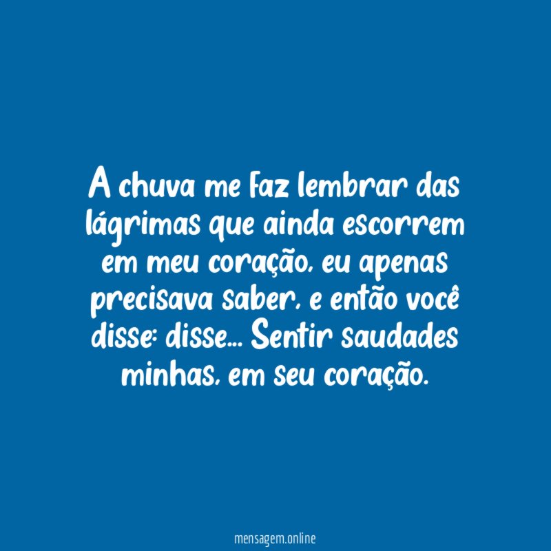 A chuva me faz lembrar das lágrimas que