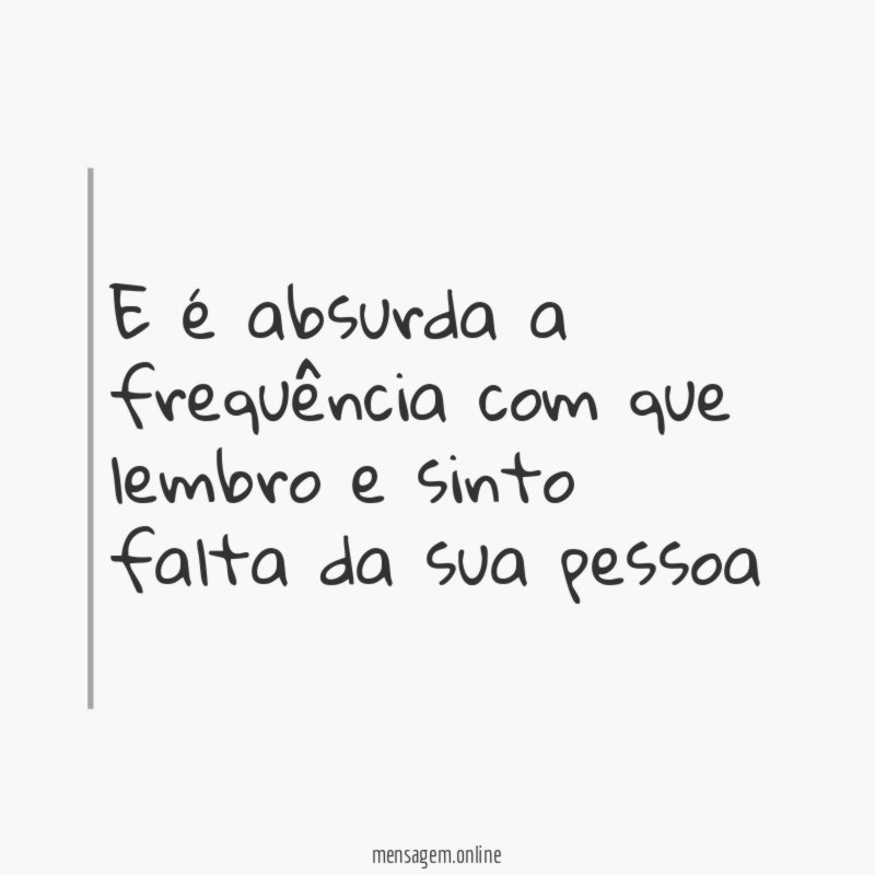 E é absurda a frequência com que lembro