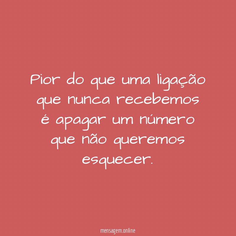 Pior do que uma ligação que nunca recebemos