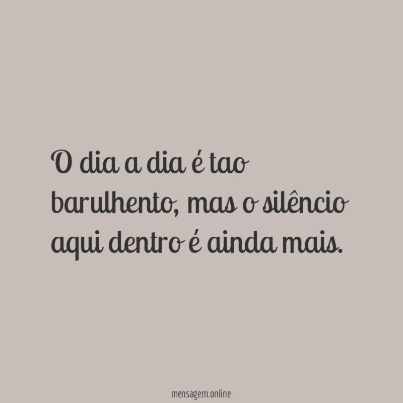 o dia a dia é tao barulhento