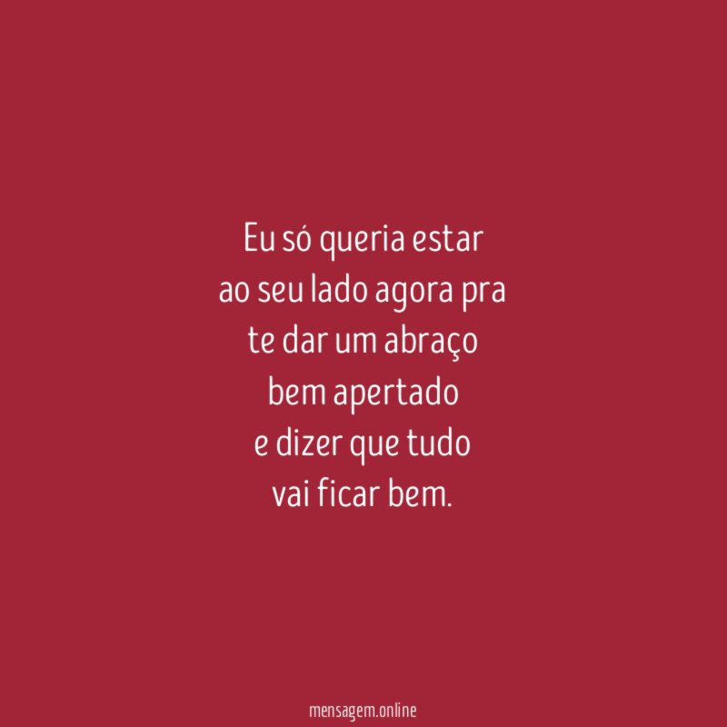 Eu só queria estar ao seu lado agora pra te