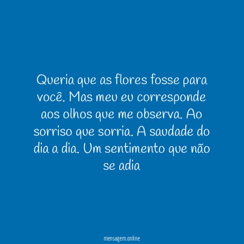 Queria que as flores fosse para você