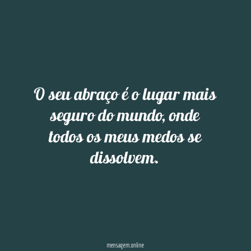 O seu abraço é o lugar mais seguro do mundo