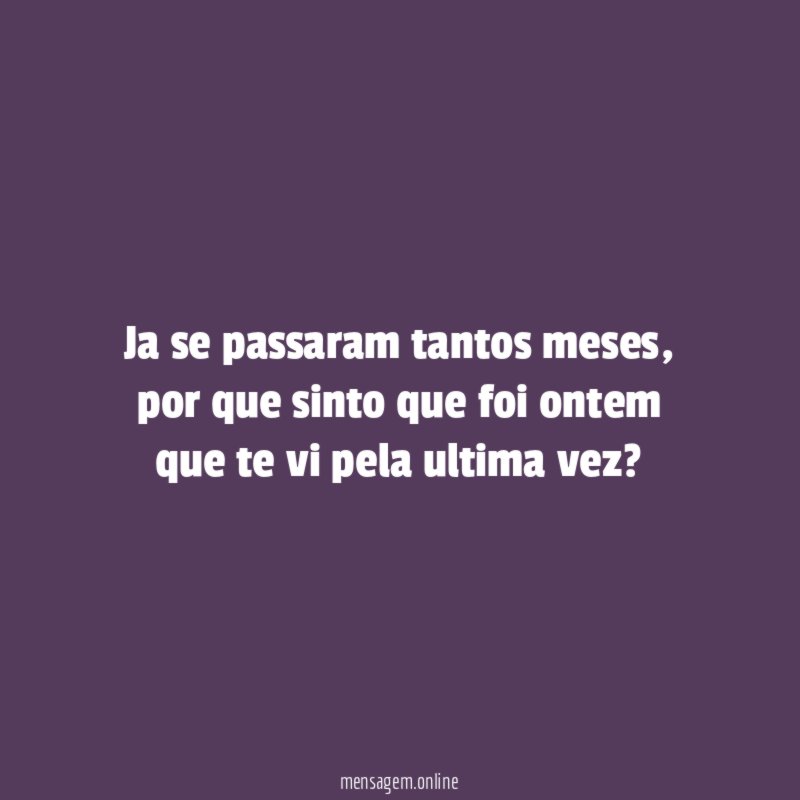Ja se passaram tantos meses
