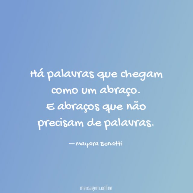 Há palavras que chegam como um abraço